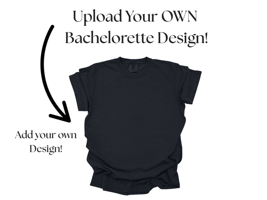 Upload Your OWN Bachelorette Design!