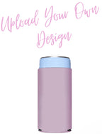 Upload Your Own Design! - Custom Slim Can Koozien