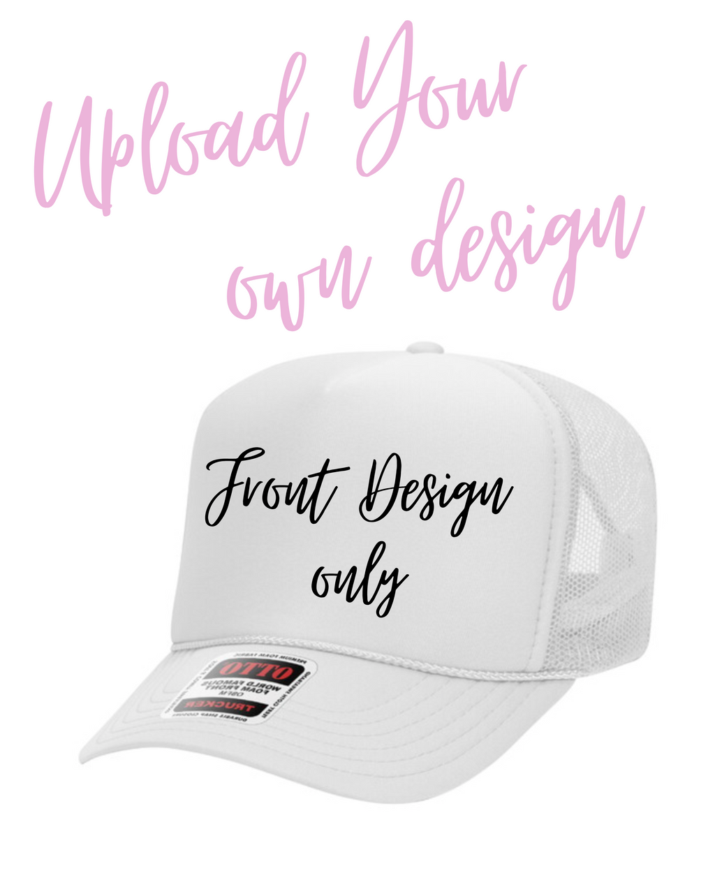Upload your own Design! FRONT DESIGN ONLY