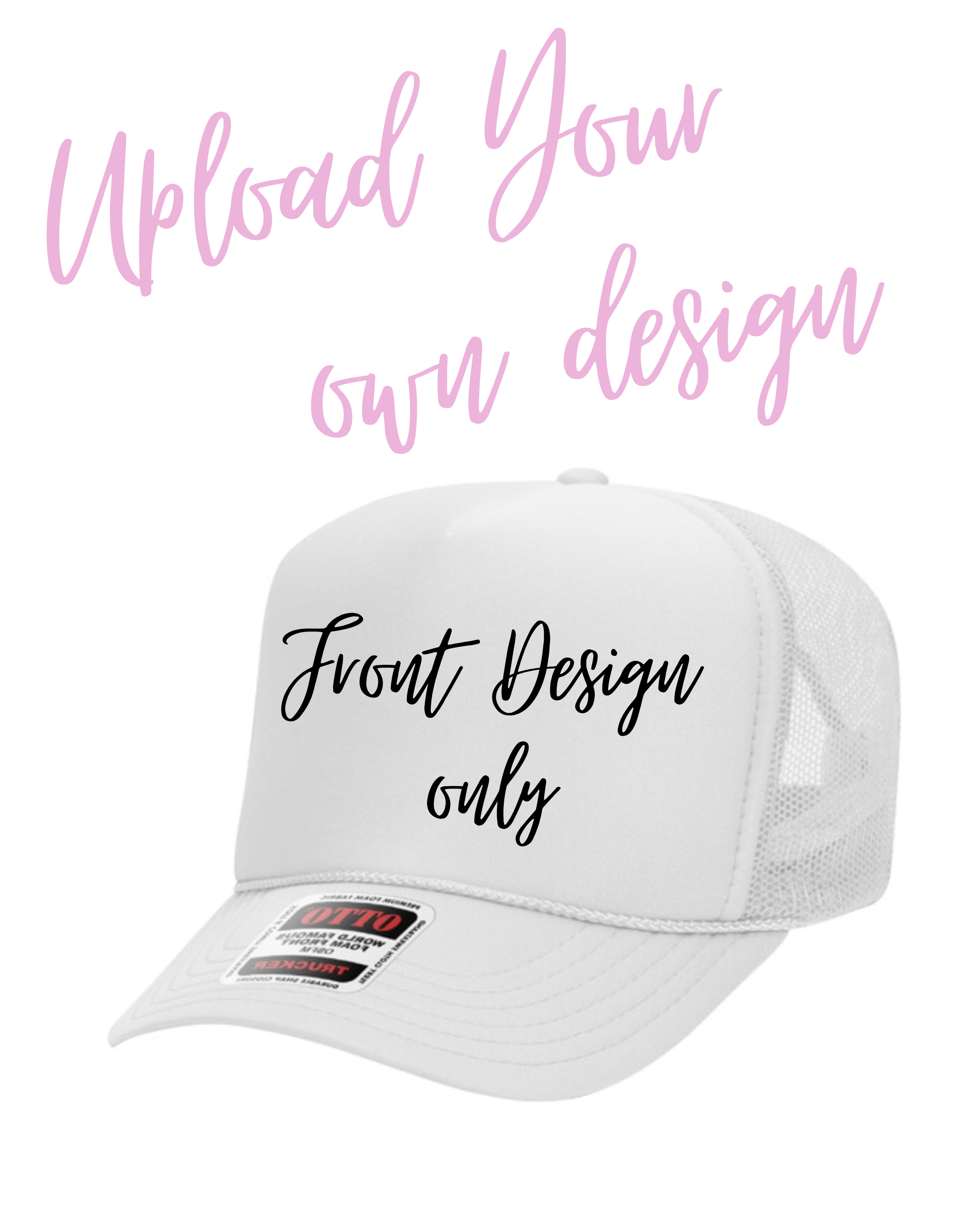 Upload your own Design! FRONT DESIGN ONLY